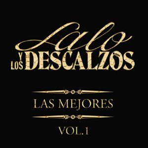 Lalo Y Los Descalzos - Las Mejores Vol 1