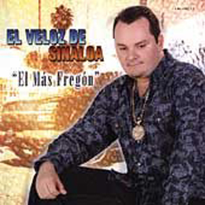 El Veloz De Sinaloa - El Mas Fregon